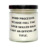 Word Processor. Because Full Time Super Skilled Ninja. Scent Candle, Word Processor, Best Gifts for Word Processor from Boss