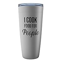 Chef Stainless Edition Viking Tumbler 20oz - I cook food for people - Recipe Dishes Cookery Ingredients Culinary Artists Menu Cookmaid Cooker Kitchener Gag Joke