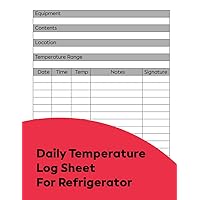 Daily Temperature Log Sheet For Refrigerator: Food And Fridge Temp Log Book For Home And Restaurants - 8.5
