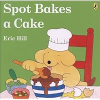 Spot Bakes A Cake (Turtleback School & Library Binding Edition) Spot Bakes A Cake (Turtleback School & Library Binding Edition) Library Binding Paperback Board book