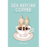 Sex Before Coffee: A Guide to Dating in Scandinavia Sex Before Coffee: A Guide to Dating in Scandinavia Kindle Audible Audiobook Paperback