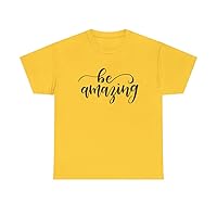 Be Amazing Unisex T-Shirt Embrace Fearlessness, Positivity, & Self-Confidence!.