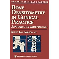 Bone Densitometry in Clinical Practice: Application and Interpretation (Current Clinical Practice) Bone Densitometry in Clinical Practice: Application and Interpretation (Current Clinical Practice) eTextbook Hardcover