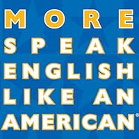 More Speak English Like an American: Learn More Idioms & Expressions That Will Help You Speak Like a Native! More Speak English Like an American: Learn More Idioms & Expressions That Will Help You Speak Like a Native! Audible Audiobook Paperback Kindle
