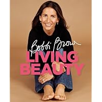 Bobbi Brown Living Beauty Bobbi Brown Living Beauty Hardcover Kindle Paperback