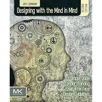 Designing with the Mind in Mind: Simple Guide to Understanding User Interface Design Guidelines Designing with the Mind in Mind: Simple Guide to Understanding User Interface Design Guidelines Paperback Kindle