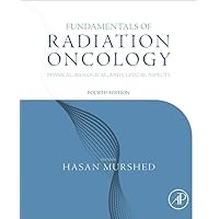 Fundamentals of Radiation Oncology: Physical, Biological, and Clinical Aspects Fundamentals of Radiation Oncology: Physical, Biological, and Clinical Aspects Paperback