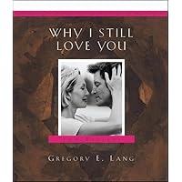 Why I Still Love You: 100 Reasons Why I Still Love You: 100 Reasons Paperback Hardcover