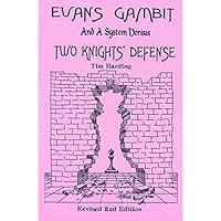 Evans Gambit and a System Vs. Two Knights' Defense Evans Gambit and a System Vs. Two Knights' Defense Paperback