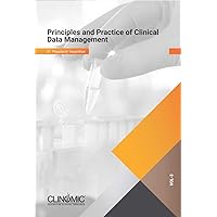 PRINCIPLES AND PRACTICE OF CLINICAL DATA MANAGEMENT. VOL -3 (Introduction to Clinical Research and Drug Discovery) PRINCIPLES AND PRACTICE OF CLINICAL DATA MANAGEMENT. VOL -3 (Introduction to Clinical Research and Drug Discovery) Kindle Paperback