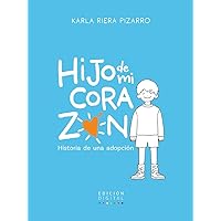 Hijo de mi corazón: Historia de una adopción (Spanish Edition)