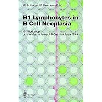 B1 Lymphocytes in B Cell Neoplasia: 16th Workshop on the Mechanisms of B Cell Neoplasia, 1999 (Current Topics in Microbiology and Immunology) B1 Lymphocytes in B Cell Neoplasia: 16th Workshop on the Mechanisms of B Cell Neoplasia, 1999 (Current Topics in Microbiology and Immunology) Hardcover
