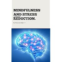 MINDFULNESS AND STRESS REDUCTION : 