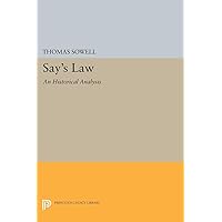Say's Law: An Historical Analysis (Princeton Legacy Library, 1591) Say's Law: An Historical Analysis (Princeton Legacy Library, 1591) Paperback Kindle Hardcover