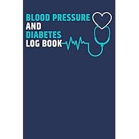 Blood Pressure and Diabetes Log Book: Record and track daily blood pressure, pulse readings, and diabetes values with a place for notes, issues, ... Elderly, Adults. 100 Pages, 6x9 Inches.