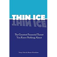 Thin Ice: The Greatest Financial Threat You Know Nothing About