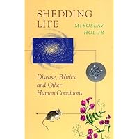 Shedding Life: Disease, Politics, and Other Human Conditions Shedding Life: Disease, Politics, and Other Human Conditions Hardcover