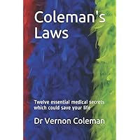 Coleman's Laws: Twelve essential medical secrets which could save your life Coleman's Laws: Twelve essential medical secrets which could save your life Paperback Kindle