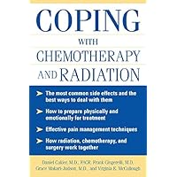 Coping With Chemotherapy and Radiation Therapy: Everything You Need to Know Coping With Chemotherapy and Radiation Therapy: Everything You Need to Know Kindle Paperback