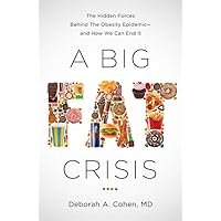 A Big Fat Crisis: The Hidden Forces Behind the Obesity Epidemic-and How We Can End It A Big Fat Crisis: The Hidden Forces Behind the Obesity Epidemic-and How We Can End It Paperback Kindle Hardcover