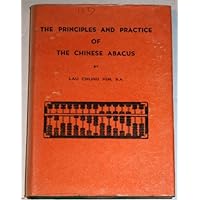 The Principles and Practice of the Chinese Abacus The Principles and Practice of the Chinese Abacus Hardcover Paperback