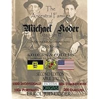The Ancestral Families of Michael Koder (1540-2011), 2nd Edition: In Search of Koders & Coders The Ancestral Families of Michael Koder (1540-2011), 2nd Edition: In Search of Koders & Coders Paperback