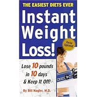 Instant Weight Loss: Lose 10 Pounds in 10 Days-& Keep it Off! Instant Weight Loss: Lose 10 Pounds in 10 Days-& Keep it Off! Paperback