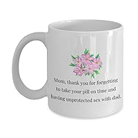 Funny Mother Mug Mother's Day Coffee Mug Mom Gift Present For Mother's Day Mom Birthday Unprotected Sex With Dad