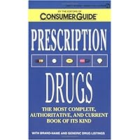 Prescription Drugs: The Most Complete, Authoritative, and Current Book of Its Kind Prescription Drugs: The Most Complete, Authoritative, and Current Book of Its Kind Paperback Hardcover