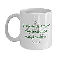 Gardening Fun Coffee Mugs -Gardening is cheaper than therapy and you get tomatoes.- Good day everyday