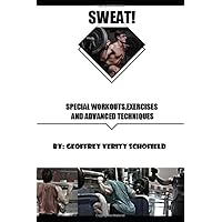 SWEAT: Special Workouts, Exercises and Advanced Techniques: Everything you'll need to know on your fitness journey SWEAT: Special Workouts, Exercises and Advanced Techniques: Everything you'll need to know on your fitness journey Paperback Kindle