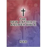 The New Catholic Answer Bible: The New American Bible The New Catholic Answer Bible: The New American Bible Paperback