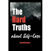 The Hard Truths About Self-Care The Hard Truths About Self-Care Paperback Kindle