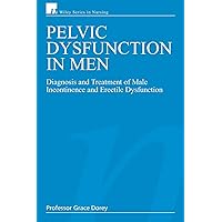 Pelvic Dysfunction in Men: Diagnosis and Treatment of Male Incontinence and Erectile Dysfunction Pelvic Dysfunction in Men: Diagnosis and Treatment of Male Incontinence and Erectile Dysfunction Paperback Mass Market Paperback