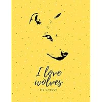 Wolves Sketchbook: Wolf Themed Sketch Book|Blank Pages|For Adults Teens Kids Who Loves Drawing Doodling Charcoal Ink|Yellow Color