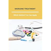 Migraine Treatment: Which Method You Can Apply