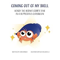 Coming Out of My Shell: Henry the Hermit Crab's Time in a Supportive Classroom