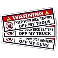 (x3) 3 inches Fridge Magnets | Variety Pack of Warning Keep Your Dick Beater Off My Tools, Truck, Guns Vinyl Auto Magnet Decal (3 Magnets Included in This Package)