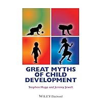 Great Myths of Child Development (Great Myths of Psychology) Great Myths of Child Development (Great Myths of Psychology) Paperback Kindle Hardcover