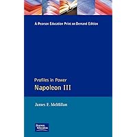 Napoleon III (Profiles In Power) Napoleon III (Profiles In Power) Paperback Kindle Hardcover