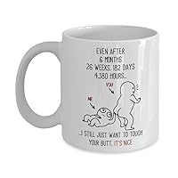 6 Month Anniversary I Want To Touch Your Butt Coffee Mug For Boyfriend Or Girlfriend, 6th Sixth Month Dating Anniversary I Love Your Butt Husband Cup