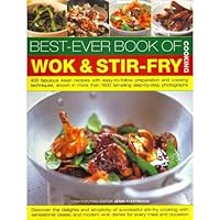 Best-Ever Book of Wok & Stir Fry Cooking: 400 fabulous Asian recipes with easy-to-follow preparation and cooking techniques, shown in more than 1600 tempting step-by-step photographs Best-Ever Book of Wok & Stir Fry Cooking: 400 fabulous Asian recipes with easy-to-follow preparation and cooking techniques, shown in more than 1600 tempting step-by-step photographs Paperback