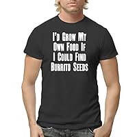 I'd Grow My Own Food If I Could Find Burrito Seeds - Men's Adult Short Sleeve T-Shirt