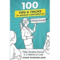 100 Tips & Tricks to Appear Confident in Presentations: Public Speaking Success in 5 Minutes or Less 100 Tips & Tricks to Appear Confident in Presentations: Public Speaking Success in 5 Minutes or Less Paperback Kindle Audible Audiobook Hardcover