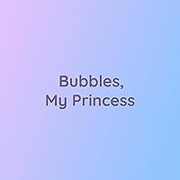 Bubbles, My Princess Bubbles, My Princess MP3 Music