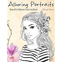 Alluring Portraits - Beautiful Women Coloring Book: Amazing Young Beauty, Gorgeous Girls With Flowers - Face Sketches Alluring Portraits - Beautiful Women Coloring Book: Amazing Young Beauty, Gorgeous Girls With Flowers - Face Sketches Paperback