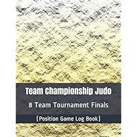 Team Championship Judo - 8 Team Tournament Finals - (Position Game Log Book)
