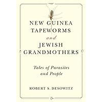 New Guinea Tapeworms and Jewish Grandmothers: Tales of Parasites and People New Guinea Tapeworms and Jewish Grandmothers: Tales of Parasites and People Paperback Kindle Hardcover