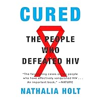 Cured: The People Who Defeated HIV Cured: The People Who Defeated HIV Paperback Kindle Audible Audiobook Hardcover Audio CD