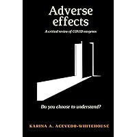 Adverse effects. A critical review of COVID vaxgenes: Do you choose to understand?